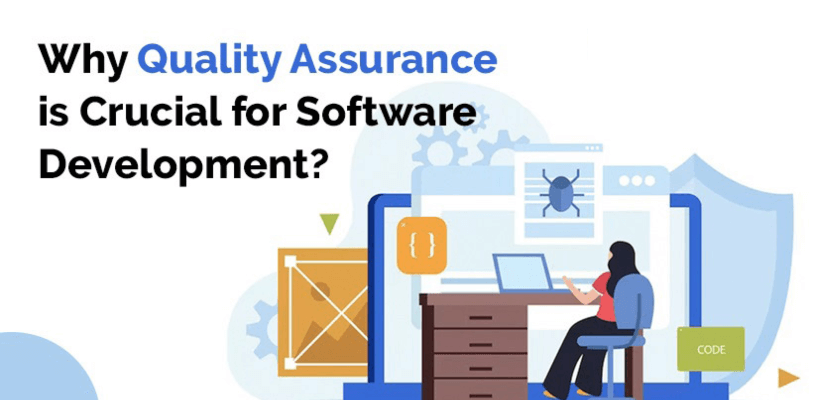 Why Quality Assurance Is Crucial in Software Development